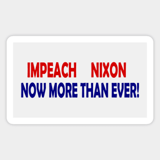 Impeach Nixon - Now More Than Ever Magnet